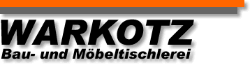 Bau- und M&ouml;beltischlerei Warkotz